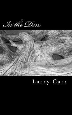 In the Den by Carr, Larry
