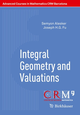 Integral Geometry and Valuations by Alesker, Semyon