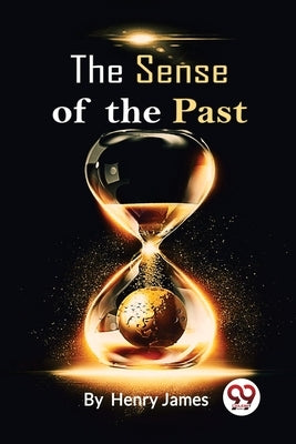 The Sense Of The Past by James, Henry