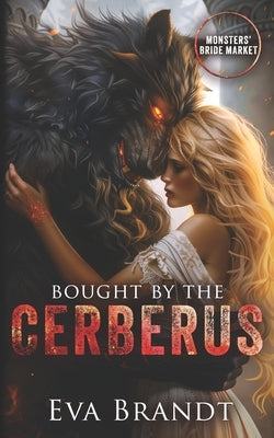 Bought by the Cerberus: Monsters' Bride Market by Brandt, Eva