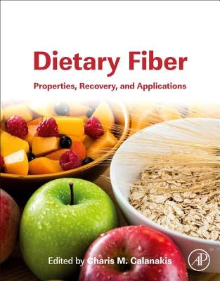 Dietary Fiber: Properties, Recovery, and Applications by Galanakis, Charis M.