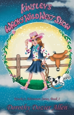 Kinsley's Wacky Wild West Show by Allen, Dorothy Dozier