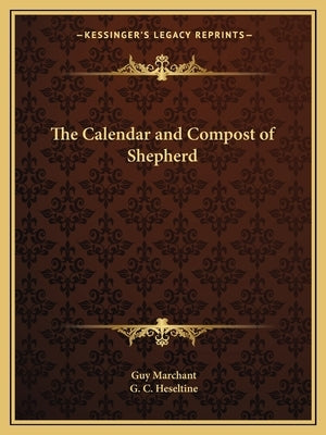 The Calendar and Compost of Shepherd by Marchant, Guy