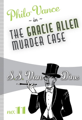 The Gracie Allen Murder Case by Van Dine, S. S.