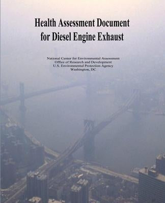 Health Assessment Document for Diesel Engine Exhaust by Agency, U. S. Environmental Protection