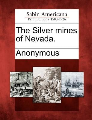 The Silver Mines of Nevada. by Anonymous