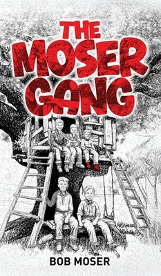 The Moser Gang by Moser, Bob