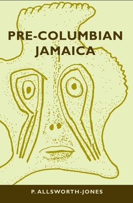 Pre-Columbian Jamaica [With CDROM] by Allsworth-Jones, Phillip