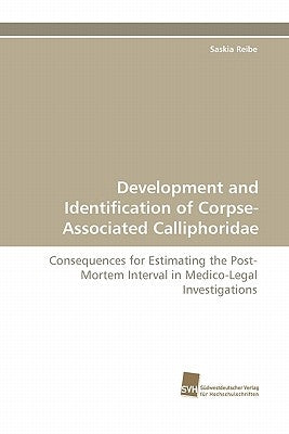 Development and Identification of Corpse-Associated Calliphoridae by Reibe, Saskia