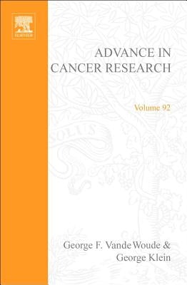 Advances in Cancer Research: Volume 92 by Vande Woude, George F.