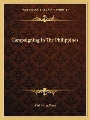Campaigning in the Philippines by Faust, Karl Irving