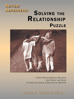 Autism / Aspergers: Solving the Relationship Puzzle: Solving the Relationship Puzzle by Gutstein, Steven E.