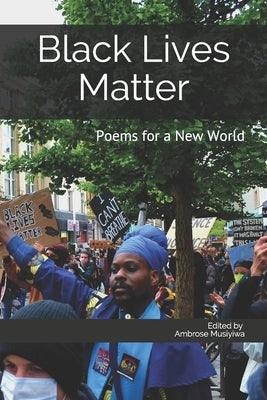 Black Lives Matter: Poems for a New World by Musiyiwa, Ambrose