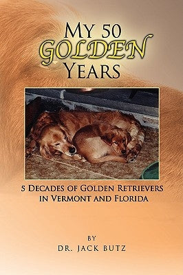 My 50 Golden Years by Butz, Jack