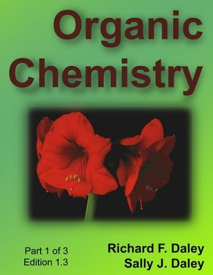 Organic Chemistry, Part 1 of 3 by Daley, Richard