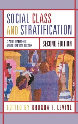 Social Class and Stratification: Classic Statements and Theoretical Debates by Levine, Rhonda