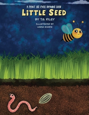 Little Seed: A Plant Life Cycle Rhyming Book by Riley, T. S.