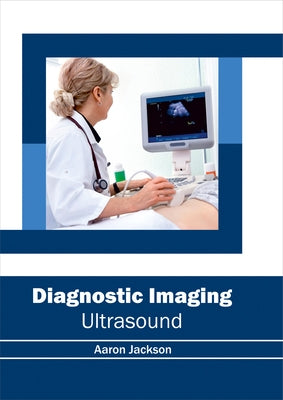 Diagnostic Imaging: Ultrasound by Jackson, Aaron