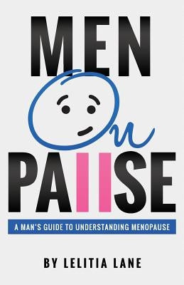 MenOnPause: A Man's Guide to Understanding Menopause by Lane, Lelitia