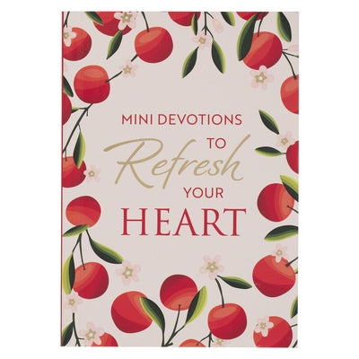 Mini Devotions to Refresh Your Heart by 