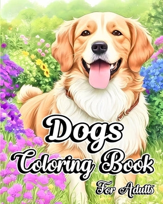 Dogs Coloring Book for Adults: Beautiful Portraits and Mandala Patterns for All Pet Lovers by Helle, Luna B.