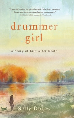 Drummer Girl: A Story of Life After Death by Dukes, Sally