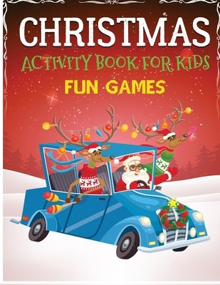 Christmas Activity Book for Kids Fun Games: Dot to Dot, Coloring Pages, Mazes, Word Search - Christmas Activity Book for Kids by Bidden, Laura