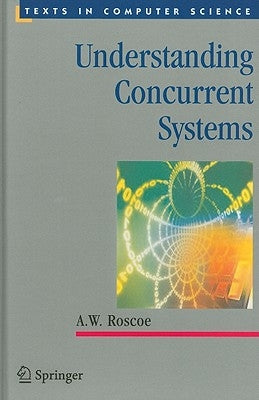 Understanding Concurrent Systems by Roscoe, A. W.