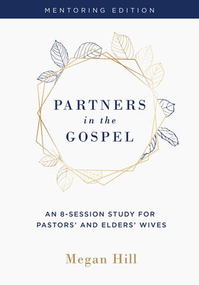 Partners in the Gospel: Mentoring Edition by Hill, Megan E.