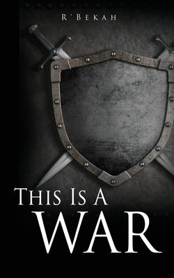 This Is A WAR: And I Am A Woman After Righteousness by Thompson, Rebecca