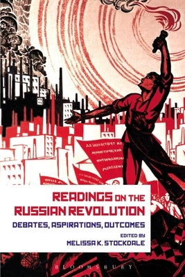 Readings on the Russian Revolution: Debates, Aspirations, Outcomes by Stockdale, Melissa K.