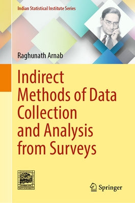 Indirect Methods of Data Collection and Analysis from Surveys by Arnab, Raghunath