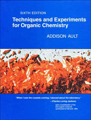 Techniques and Experiments for Organic Chemistry by Ault, Addison