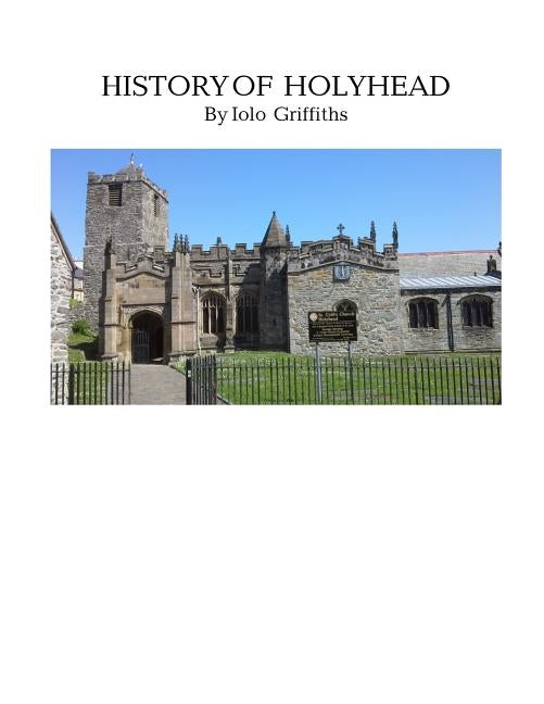 A History of Holyhead by Griffiths, Iolo Wyn