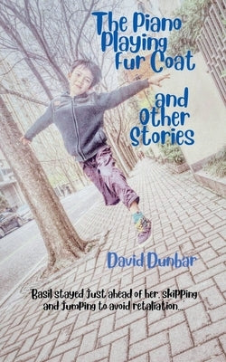 The Piano Playing Fur Coat and Other Stories by Dunbar, David