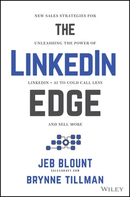 The Linkedin Edge: New Sales Strategies for Unleashing the Power of Linkedin + AI to Cold Call Less and Sell More by Blount, Jeb