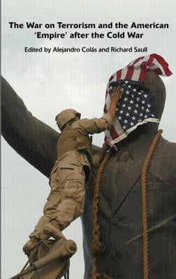 The War on Terrorism and the American 'Empire' After the Cold War by Colas, Alejandro