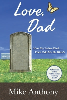Love, Dad: How My Father Died... Then Told Me He Didn't by Anthony, Mike
