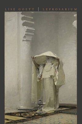 Leprosarium: Poems by Goett, Lise
