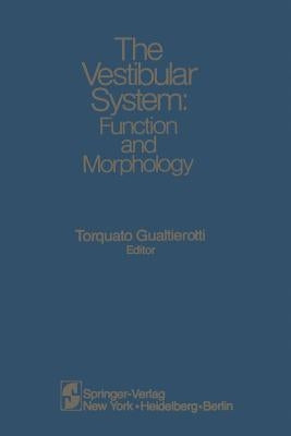 The Vestibular System: Function and Morphology by Gualtierotti, T.