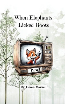 When Elephants Licked Boots by Maxwell, Devon