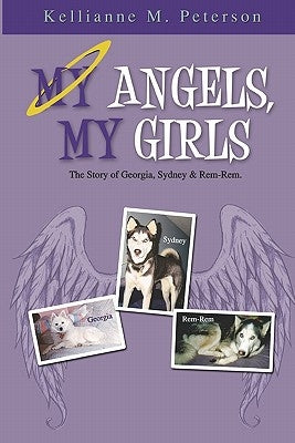 My Angels, My Girls: The Story of Georgia, Sydney & Rem-Rem by Peterson, Kellianne M.