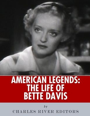 American Legends: The Life of Bette Davis by Charles River