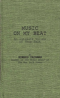 Music on My Beat: An Intimate Volume of Shop Talk by Taubman, Hyman Howard