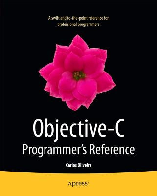 Objective-C Programmer's Reference by Oliveira, Carlos