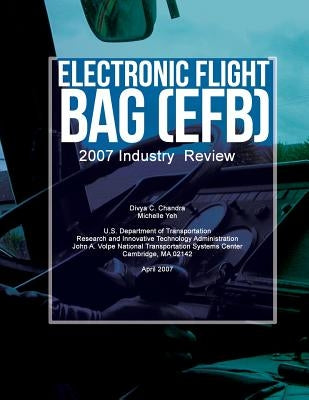 Electronic Flight Bag (EFB): 2007 Industry Review by Chandra, Divya C.