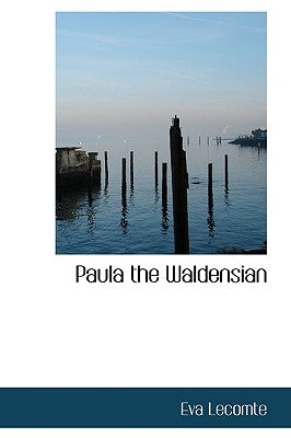 Paula the Waldensian by Lecomte, Eva