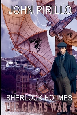 Sherlock Holmes, The Gears War 4 by Pirillo, John