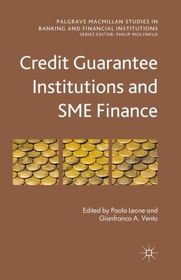 Credit Guarantee Institutions and SME Finance by Leone, Paola