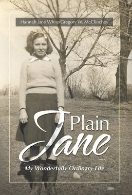 Plain Jane: My Wonderfully Ordinary Life by White, Hannah Jane